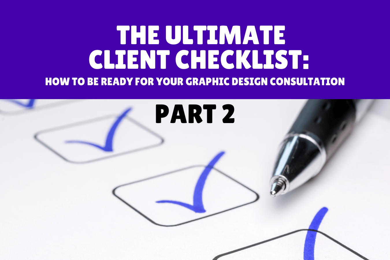 The ultimate client checklist image with title of blog and a picture of a checklist.